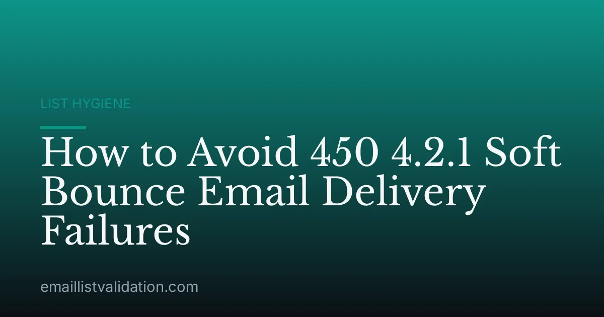 How to Avoid 450 4.2.1 Soft Bounce Email Delivery Failures