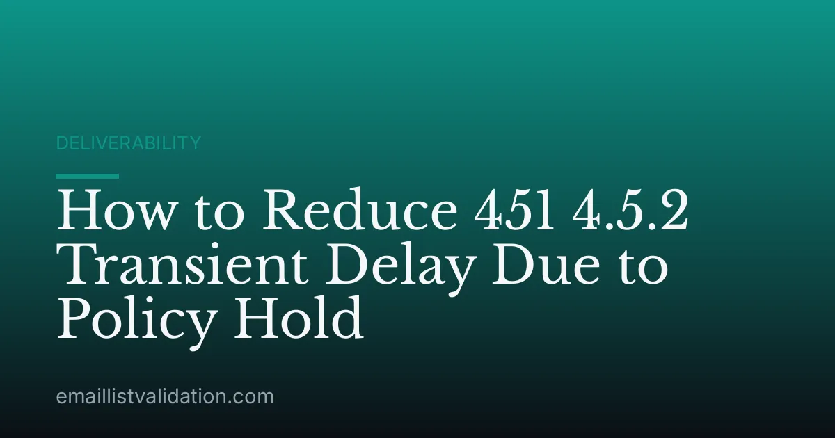 How to Reduce 451 4.5.2 Transient Delay Due to Policy Hold