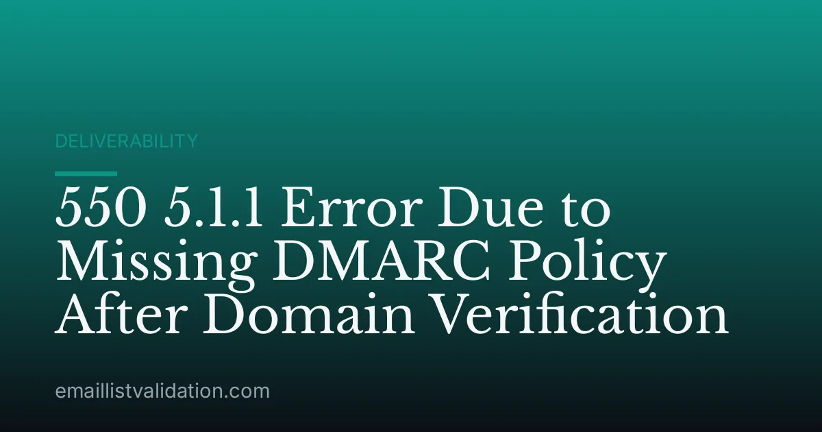550 5.1.1 Error Due to Missing DMARC Policy After Domain Verification