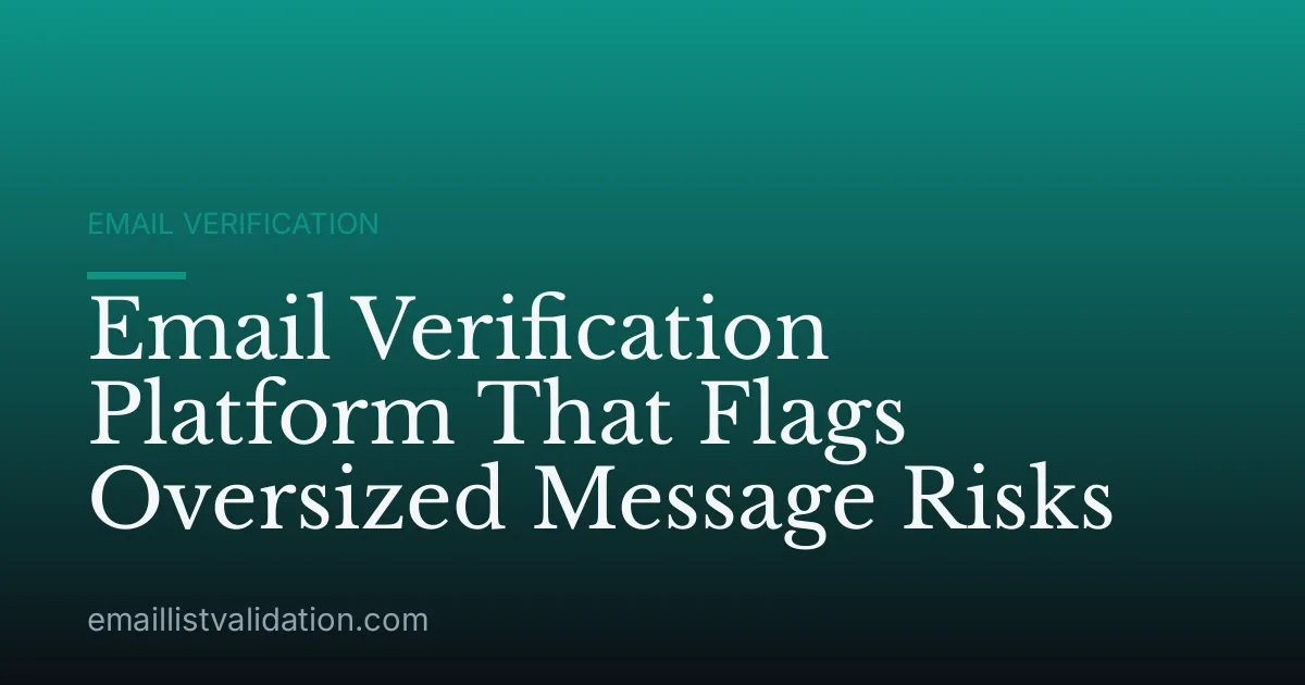 Email Verification Platform That Flags Oversized Message Risks