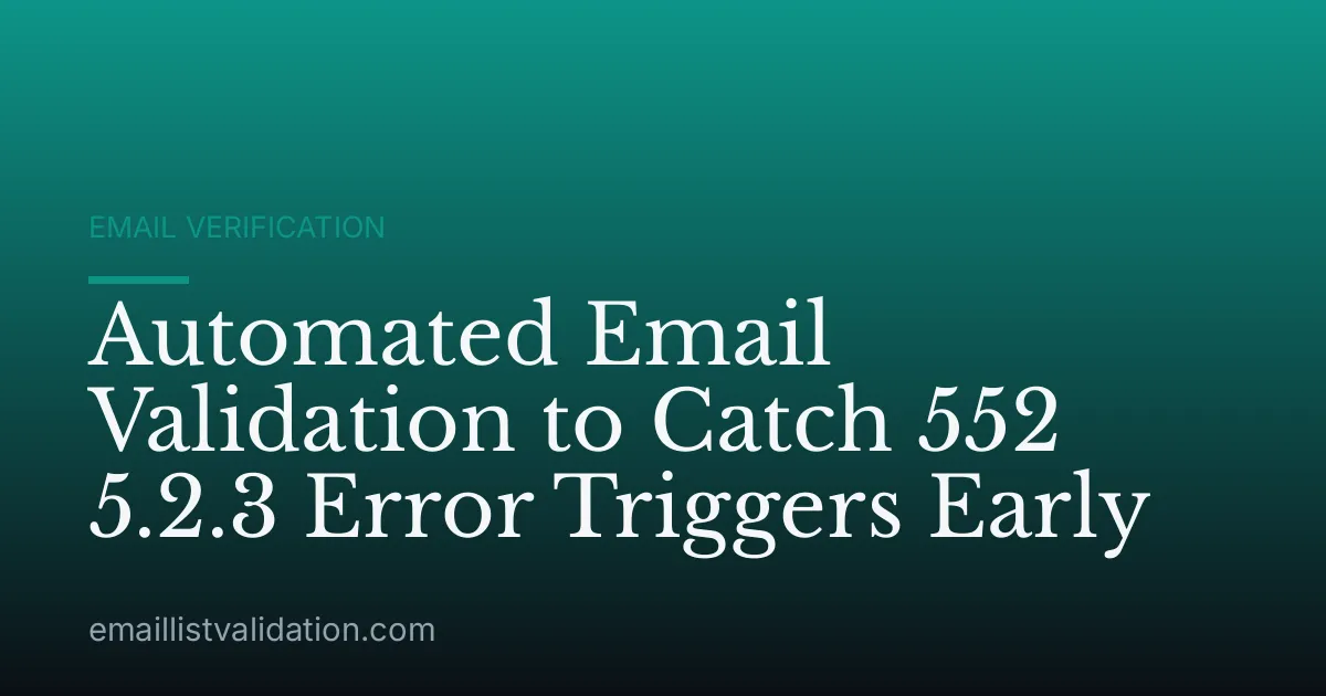 Automated Email Validation to Catch 552 5.2.3 Error Triggers Early