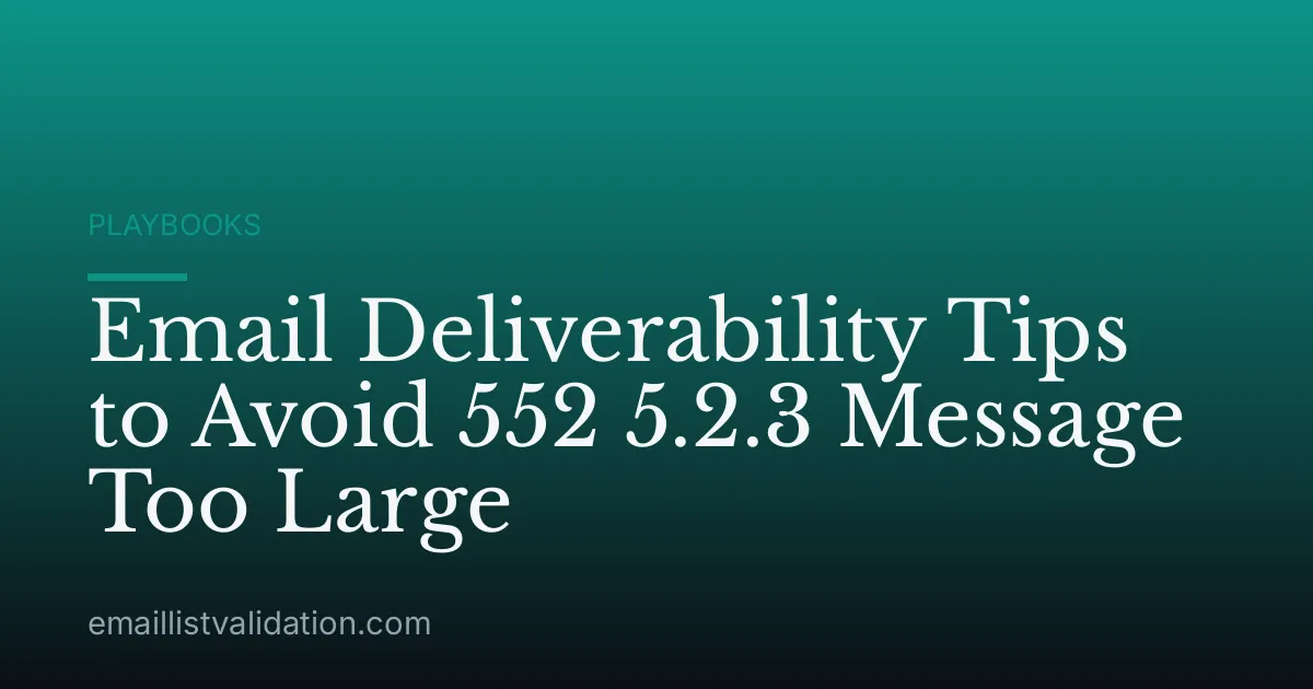Email Deliverability Tips to Avoid 552 5.2.3 Message Too Large