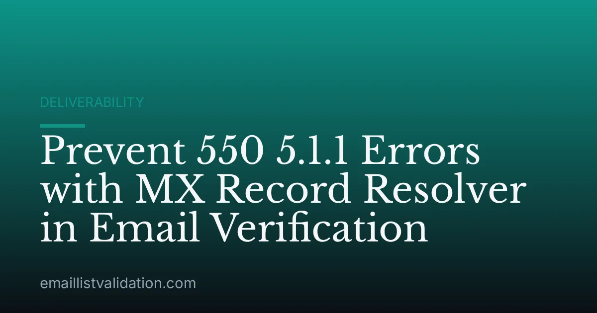 Prevent 550 5.1.1 Errors with MX Record Resolver in Email Verification