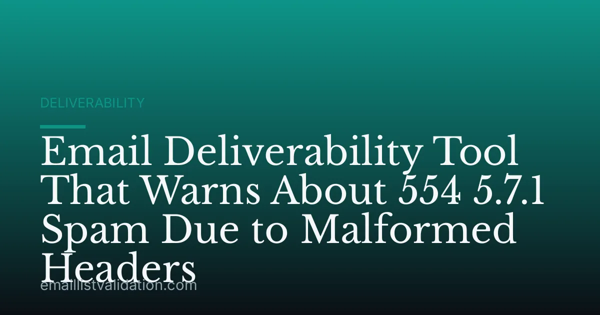 Email Deliverability Tool That Warns About 554 5.7.1 Spam Due to Malformed Headers