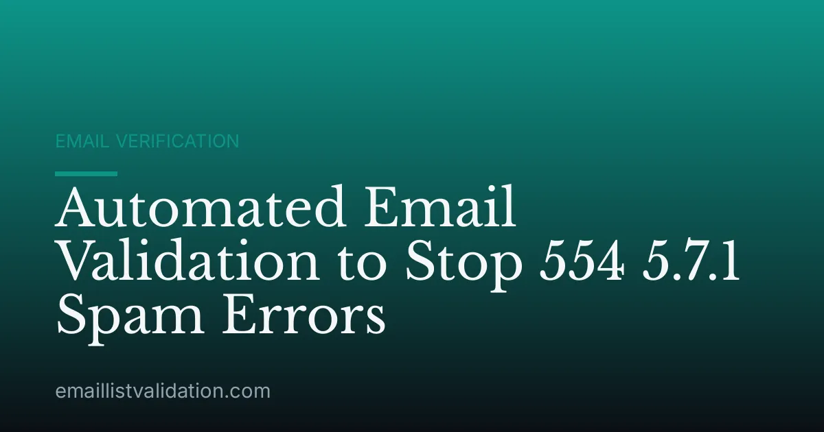 Automated Email Validation to Stop 554 5.7.1 Spam Errors