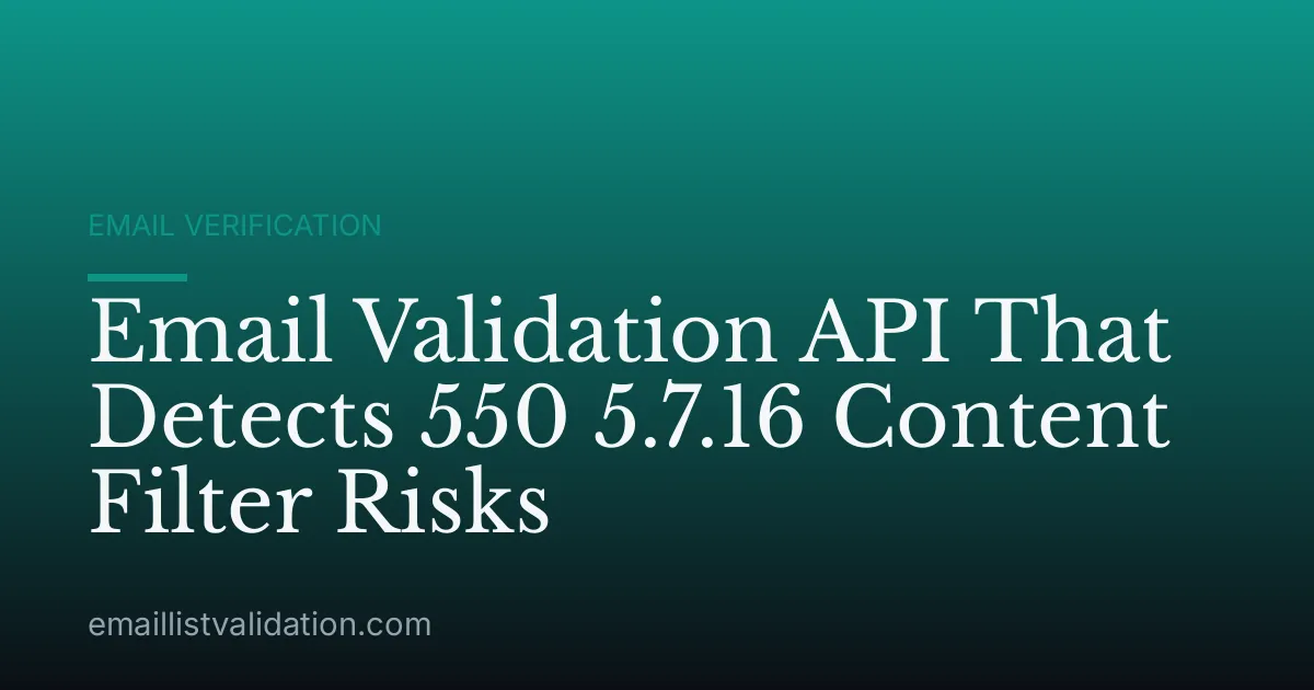 Email Validation API That Detects 550 5.7.16 Content Filter Risks