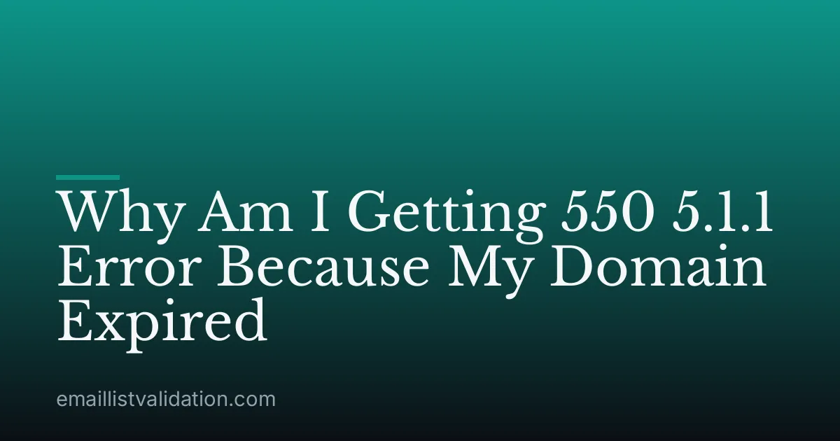 Why Am I Getting 550 5.1.1 Error Because My Domain Expired