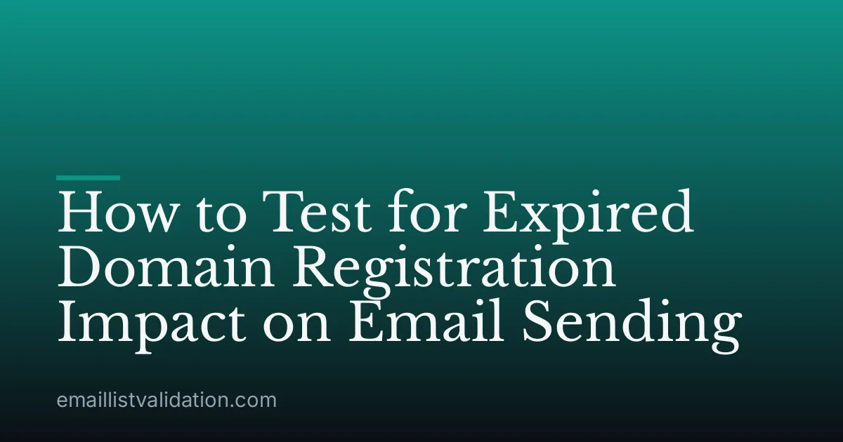 How to Test for Expired Domain Registration Impact on Email Sending