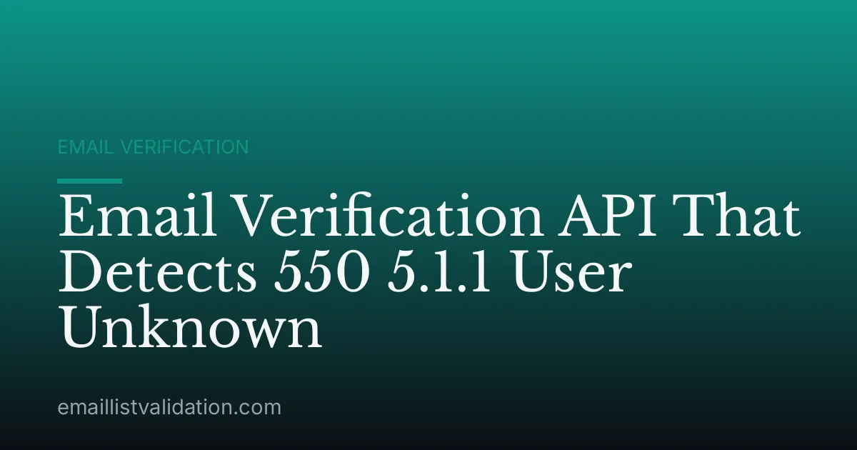 Email Verification API That Detects 550 5.1.1 User Unknown