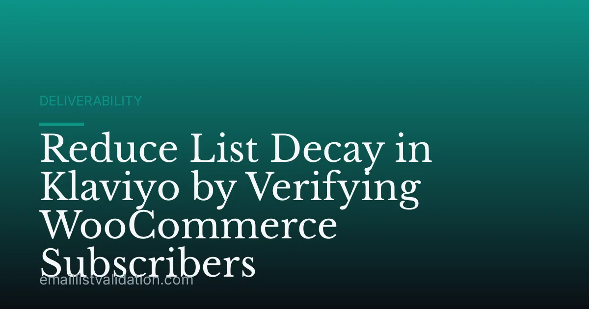 Reduce List Decay in Klaviyo by Verifying WooCommerce Subscribers