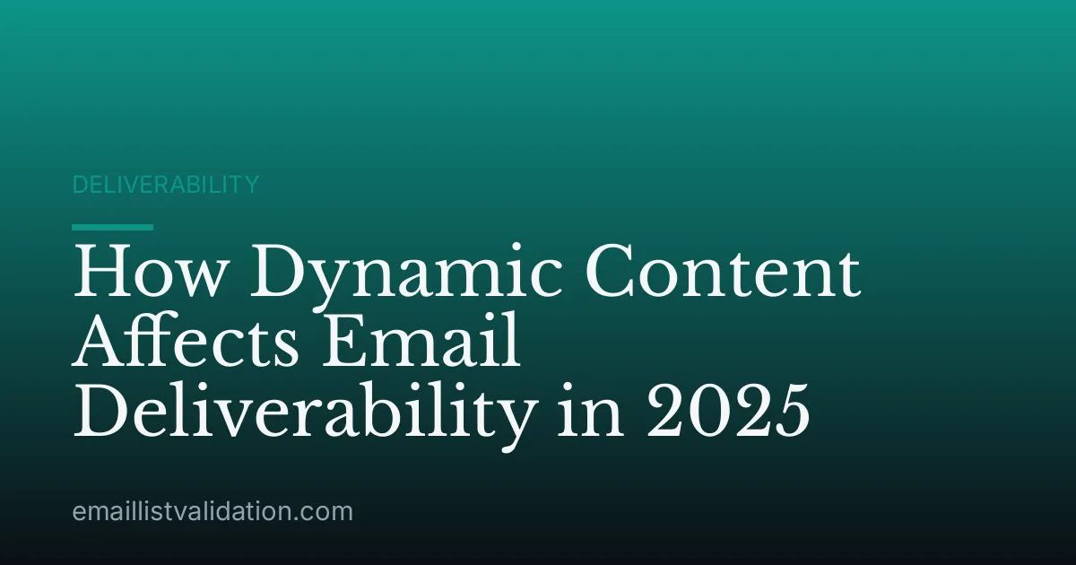 How Dynamic Content Affects Email Deliverability in 2025