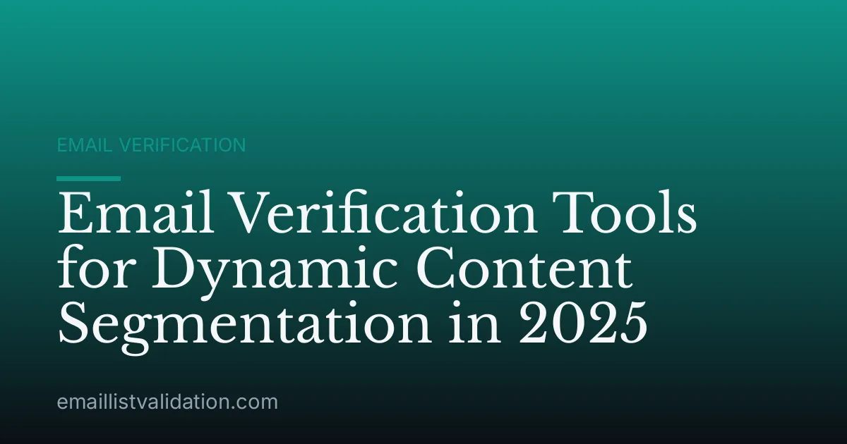 Email Verification Tools for Dynamic Content Segmentation in 2025