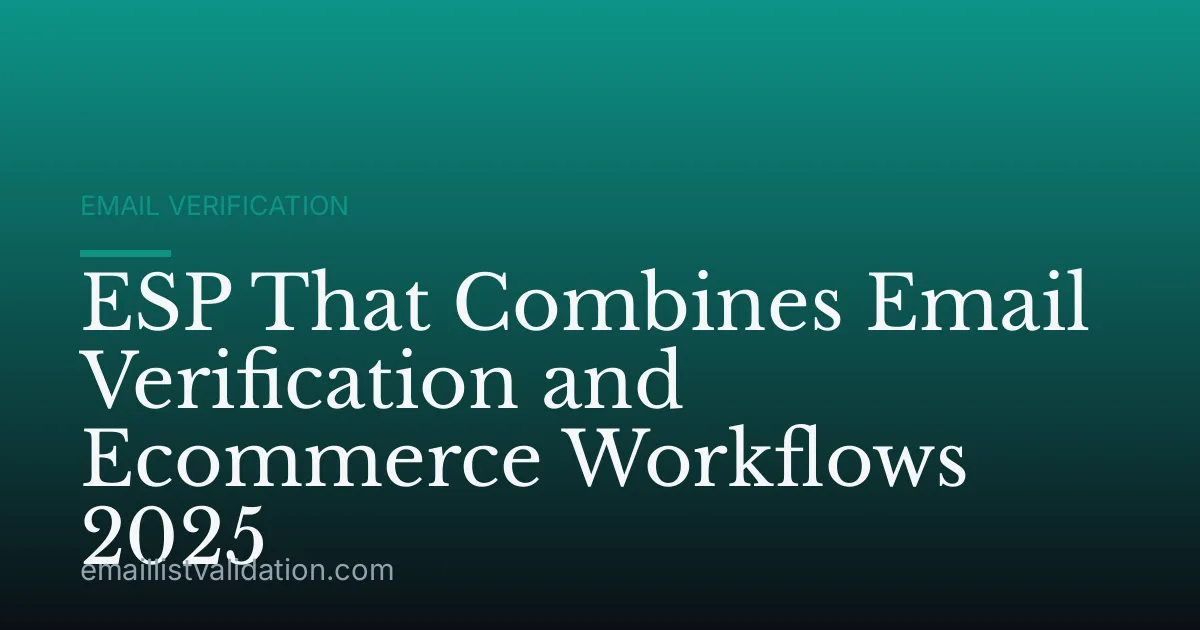 ESP That Combines Email Verification and Ecommerce Workflows 2025