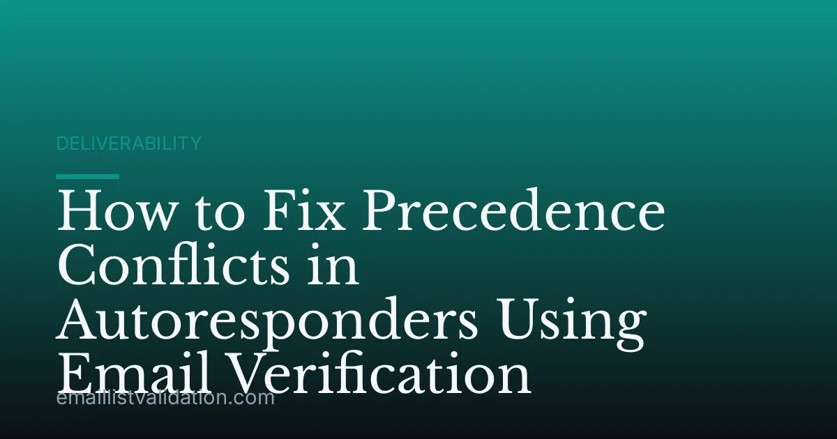 How to Fix Precedence Conflicts in Autoresponders Using Email Verification