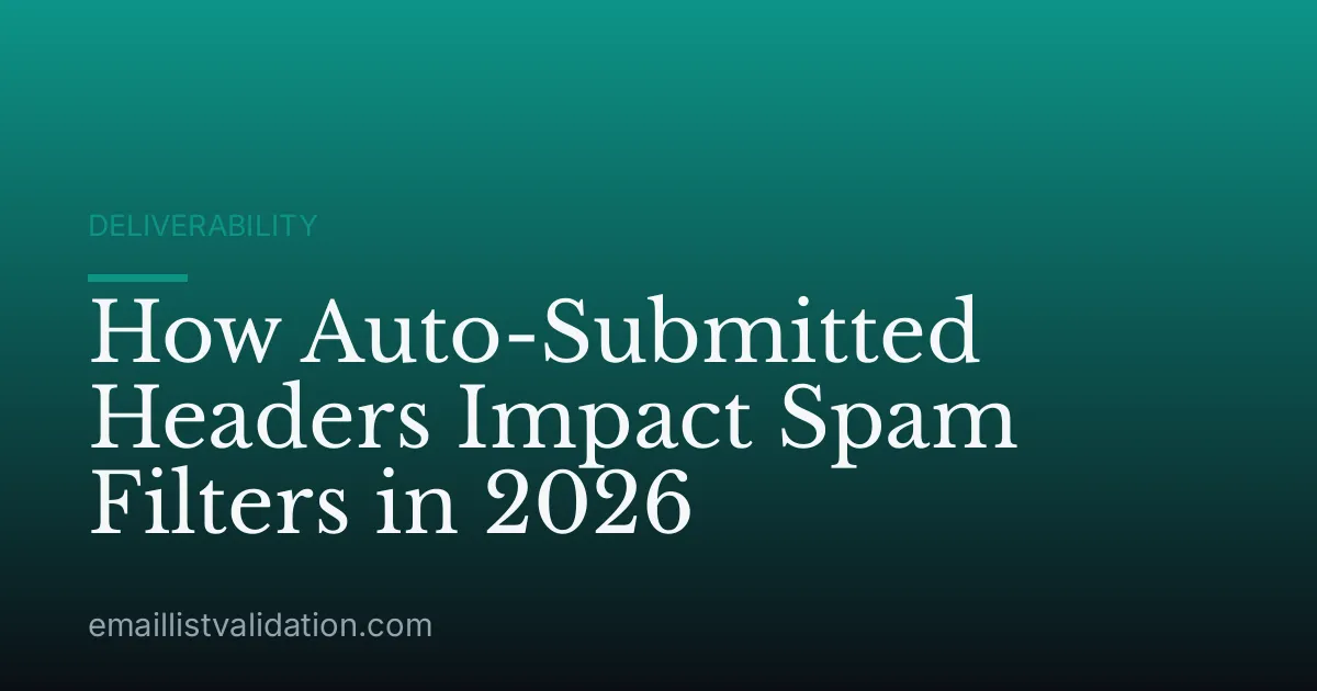 How Auto-Submitted Headers Impact Spam Filters in 2026