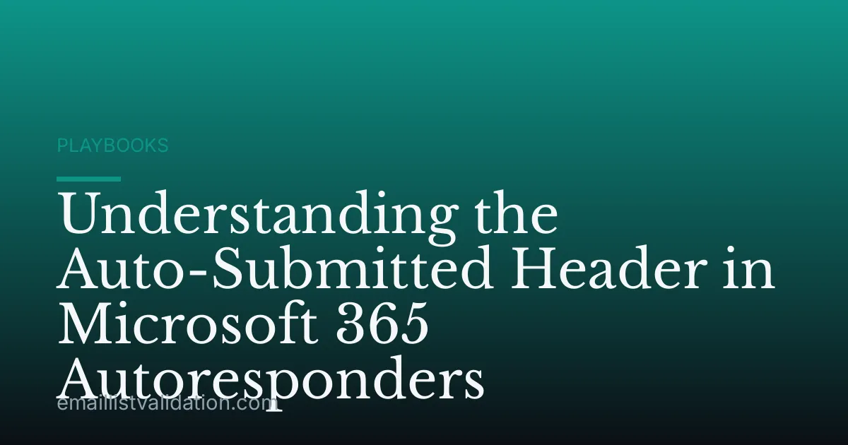 Understanding the Auto-Submitted Header in Microsoft 365 Autoresponders