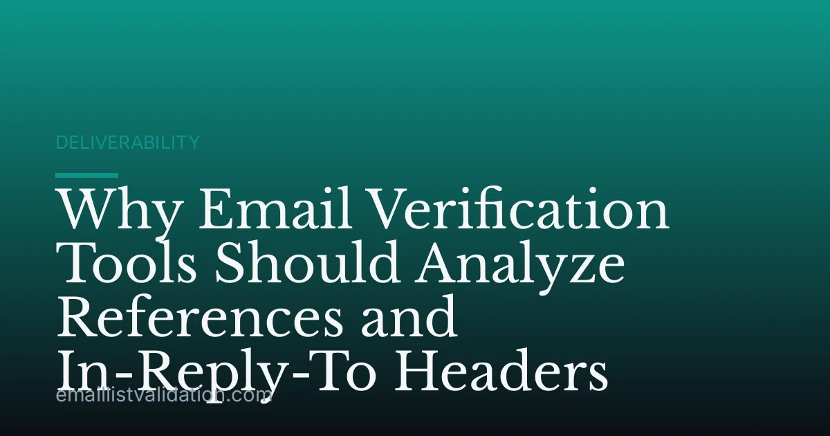 Why Email Verification Tools Should Analyze References and In-Reply-To Headers