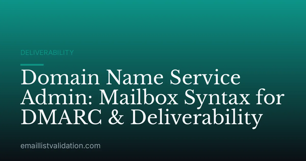 Domain Name Service Admin: Mailbox Syntax for DMARC & Deliverability