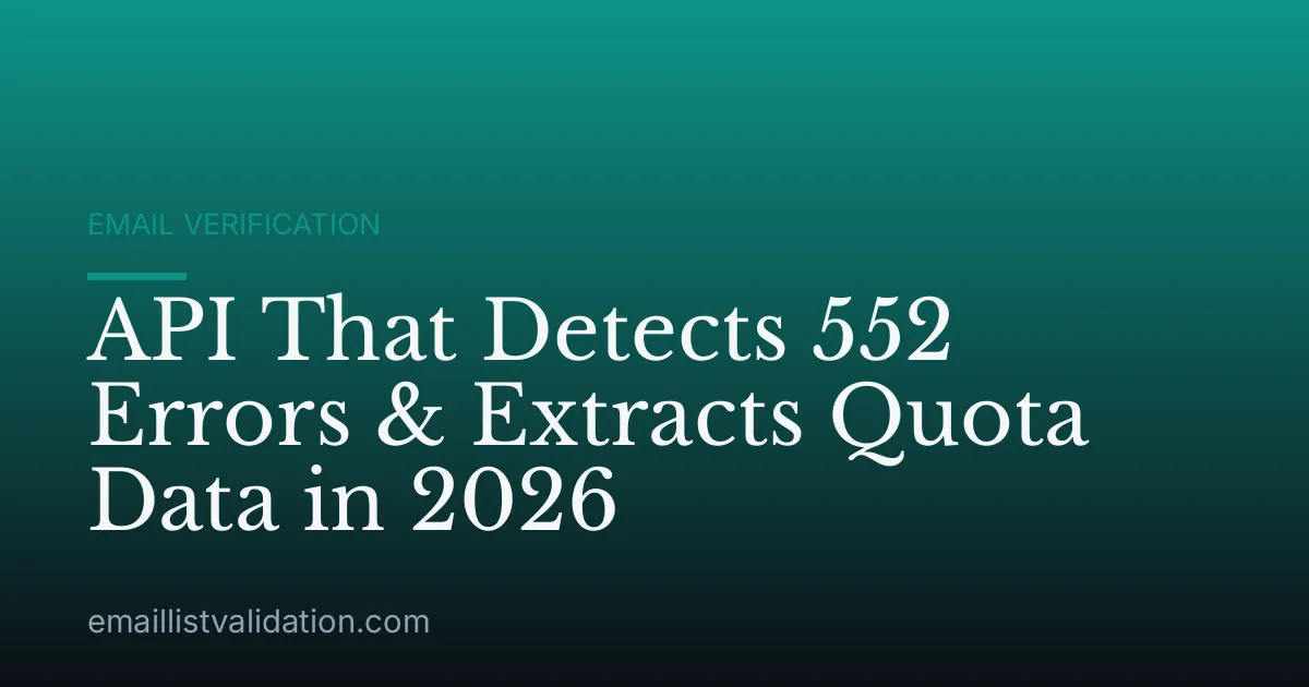 API That Detects 552 Errors & Extracts Quota Data in 2026
