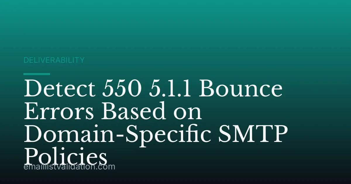 Detect 550 5.1.1 Bounce Errors Based on Domain-Specific SMTP Policies