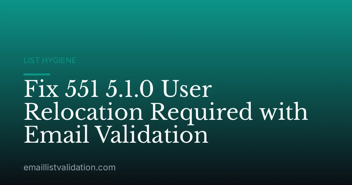 Fix 551 5.1.0 User Relocation Required with Email Validation