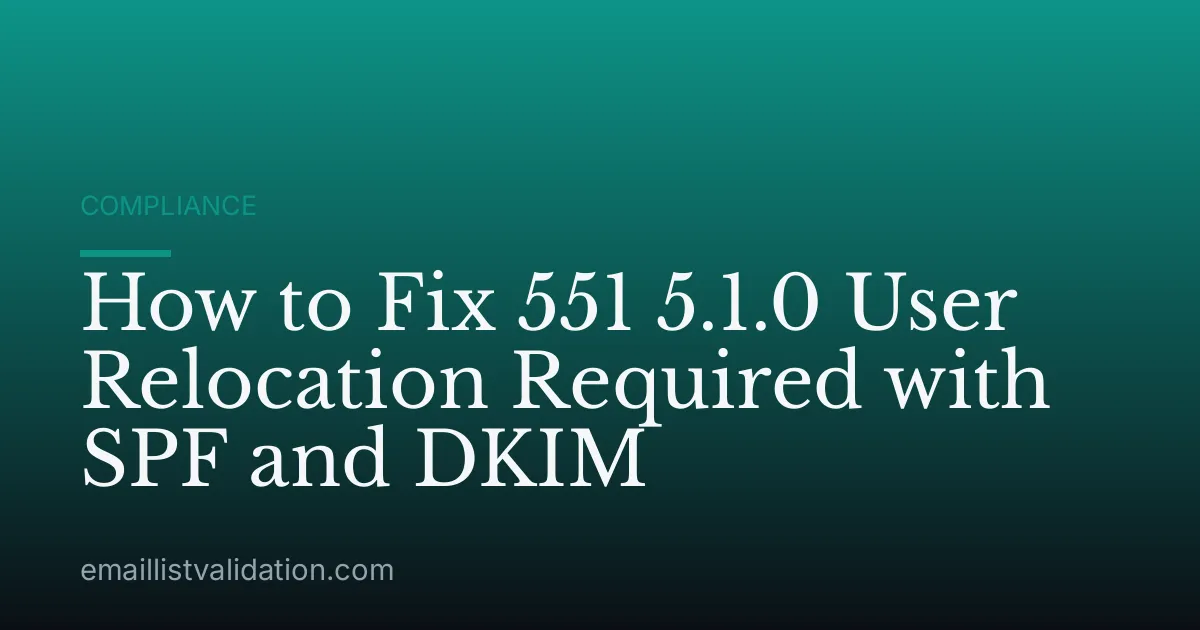 How to Fix 551 5.1.0 User Relocation Required with SPF and DKIM