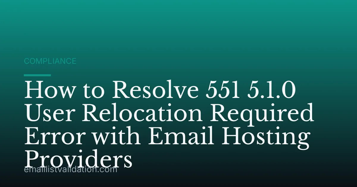 How to Resolve 551 5.1.0 User Relocation Required Error with Email Hosting Providers