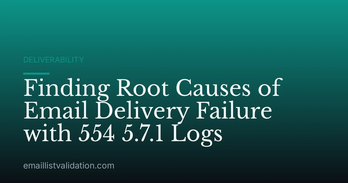 Finding Root Causes of Email Delivery Failure with 554 5.7.1 Logs