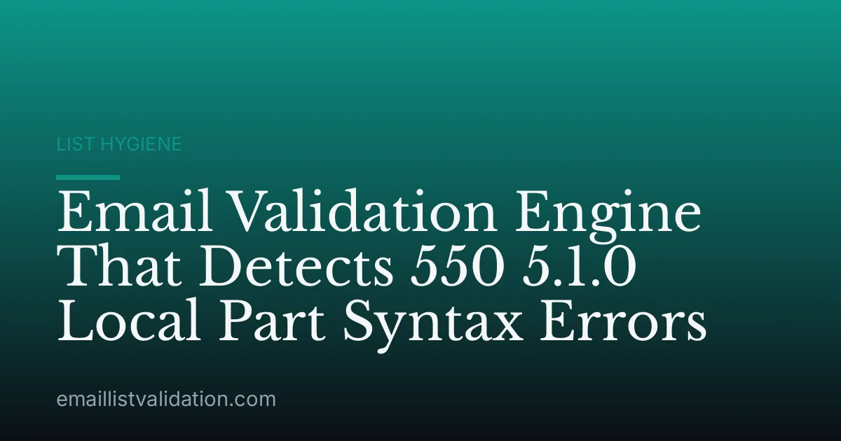Email Validation Engine That Detects 550 5.1.0 Local Part Syntax Errors