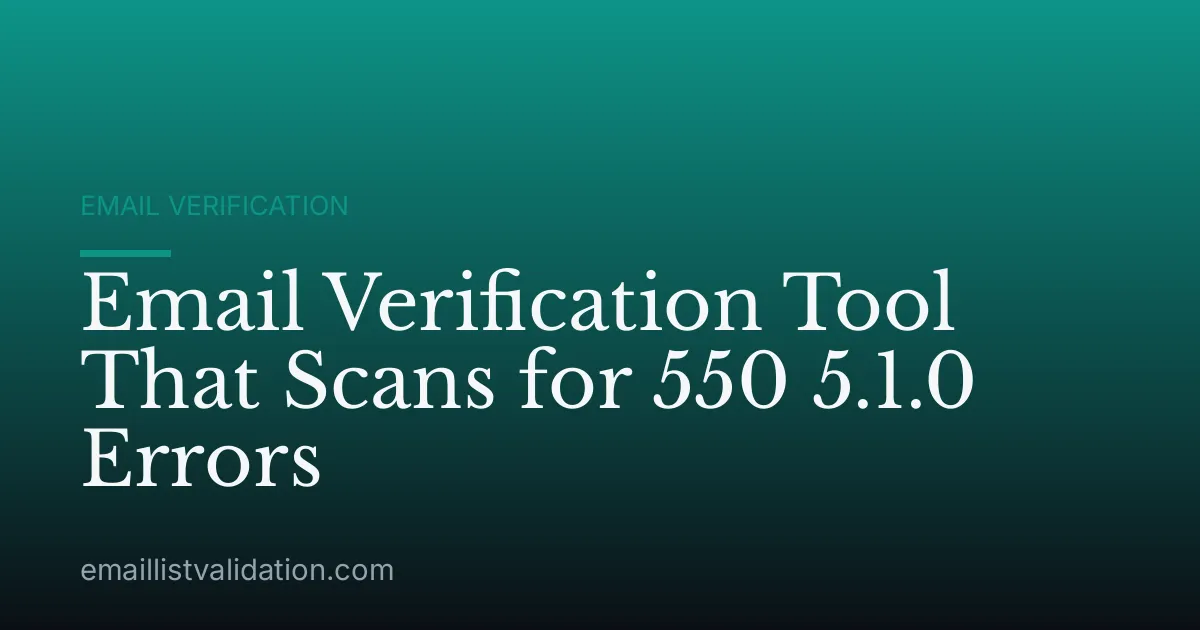 Email Verification Tool That Scans for 550 5.1.0 Errors