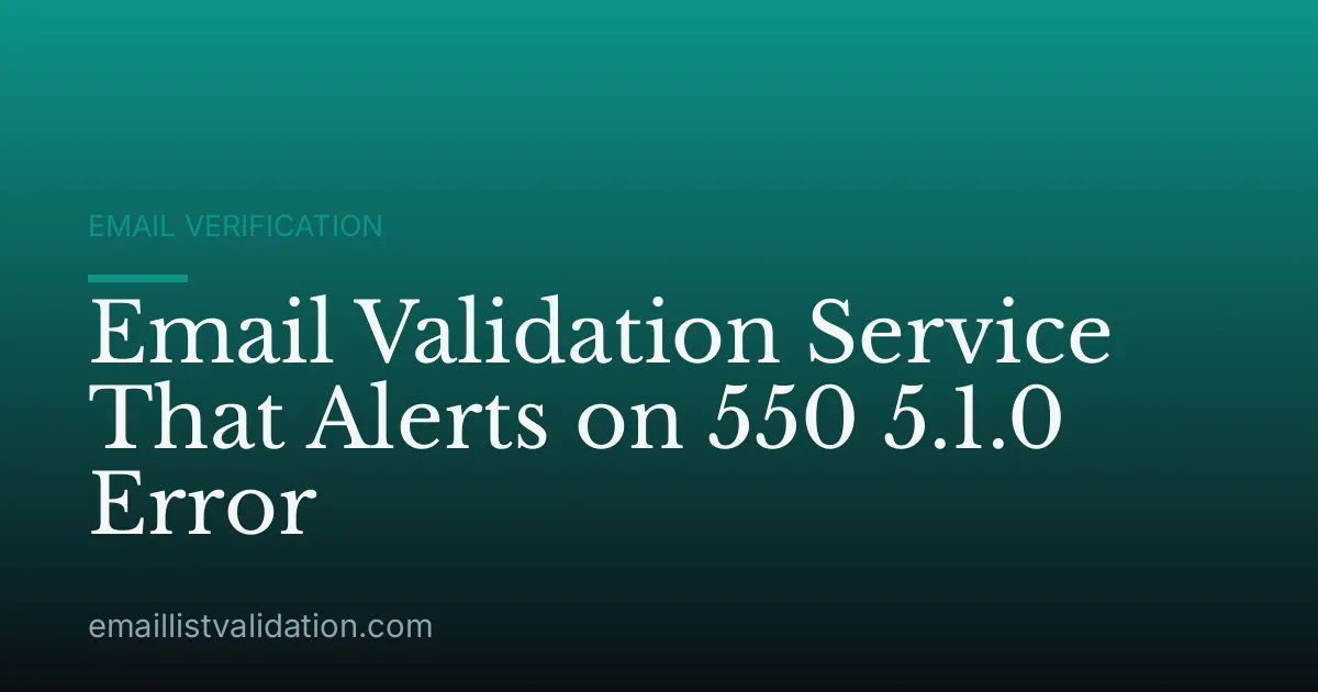 Email Validation Service That Alerts on 550 5.1.0 Error