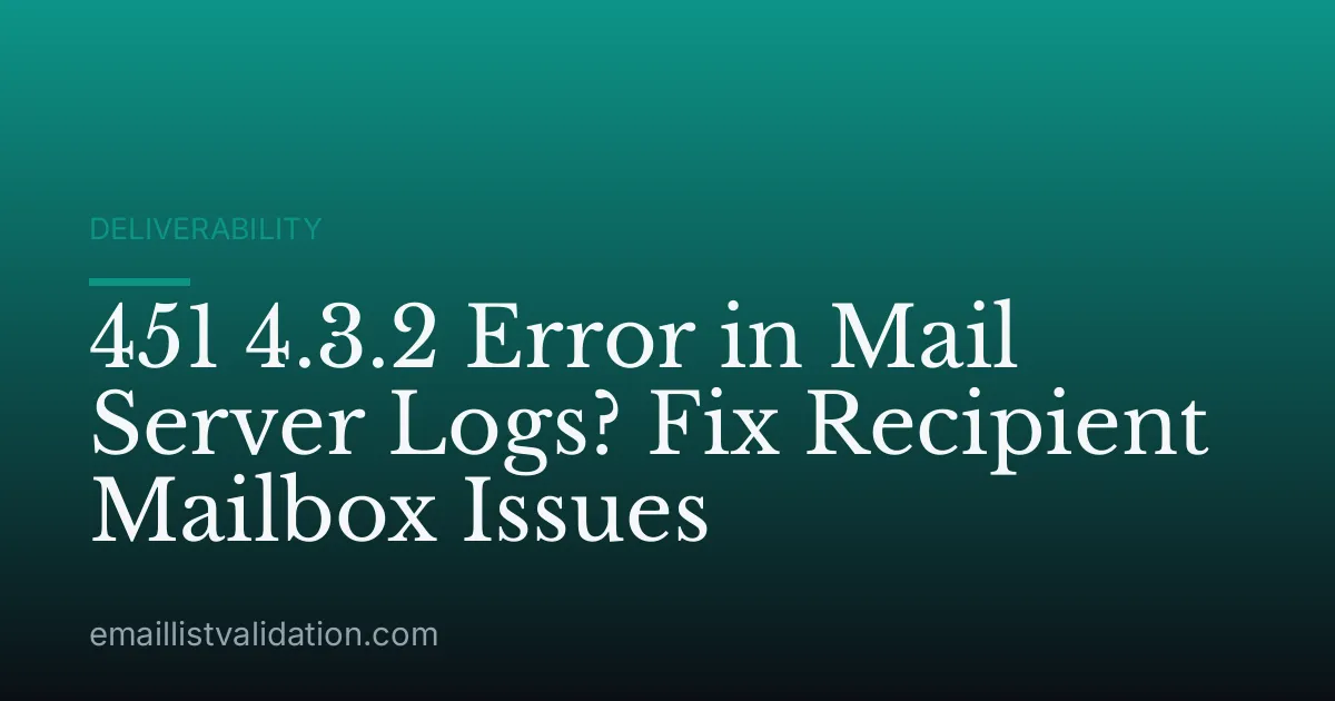 451 4.3.2 Error in Mail Server Logs? Fix Recipient Mailbox Issues