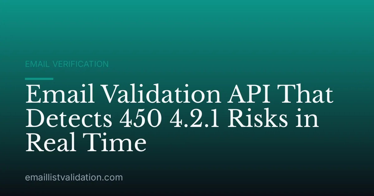 Email Validation API That Detects 450 4.2.1 Risks in Real Time