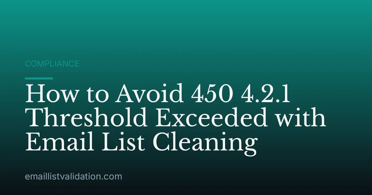 How to Avoid 450 4.2.1 Threshold Exceeded with Email List Cleaning