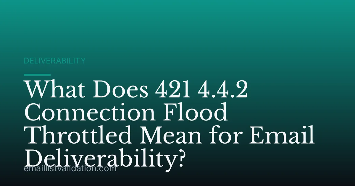 What Does 421 4.4.2 Connection Flood Throttled Mean for Email Deliverability?