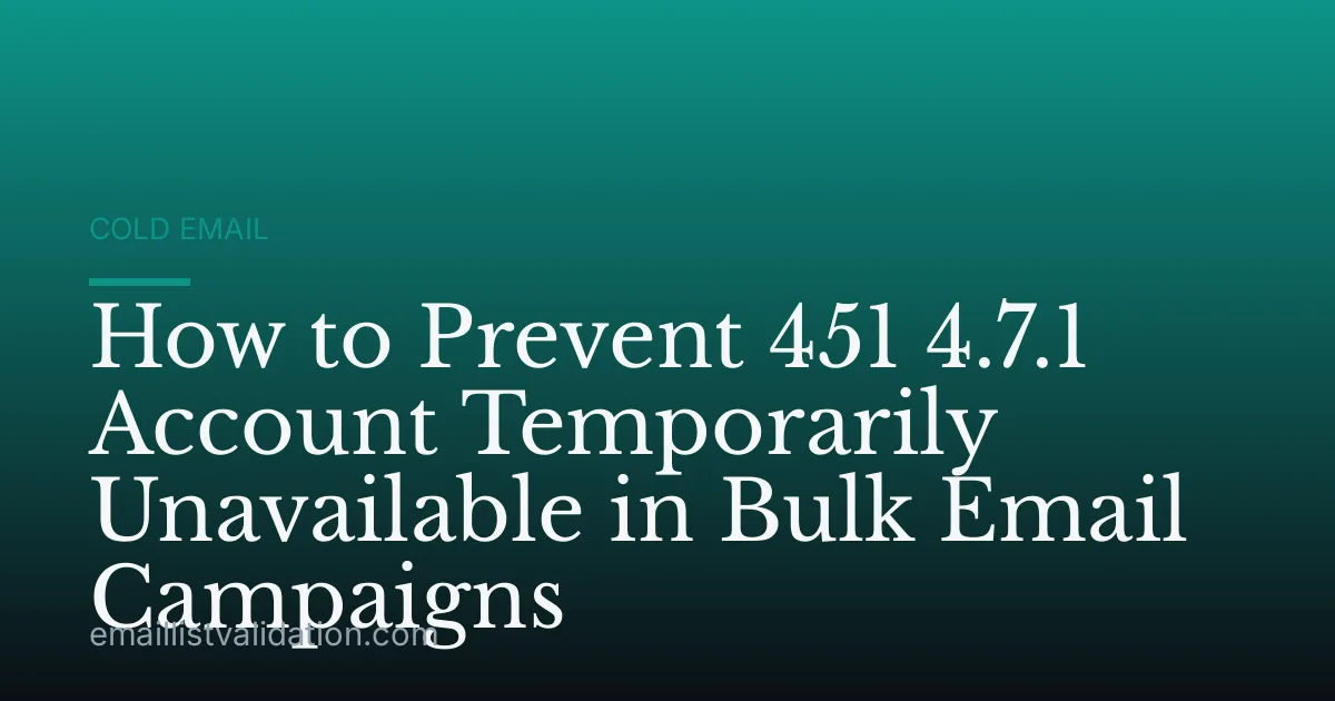 How to Prevent 451 4.7.1 Account Temporarily Unavailable in Bulk Email Campaigns