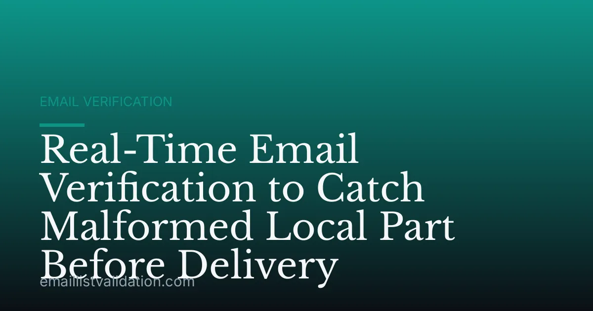 Real-Time Email Verification to Catch Malformed Local Part Before Delivery