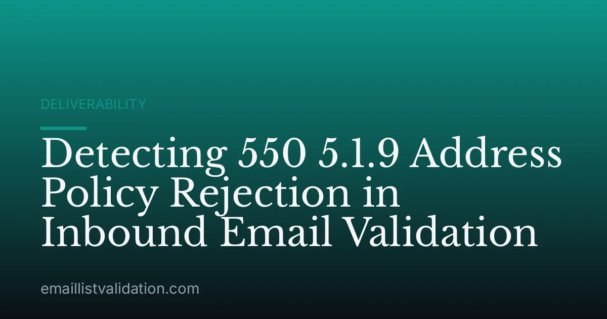 Detecting 550 5.1.9 Address Policy Rejection in Inbound Email Validation