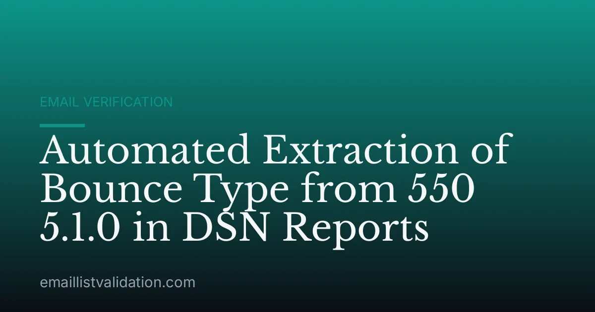 Automated Extraction of Bounce Type from 550 5.1.0 in DSN Reports