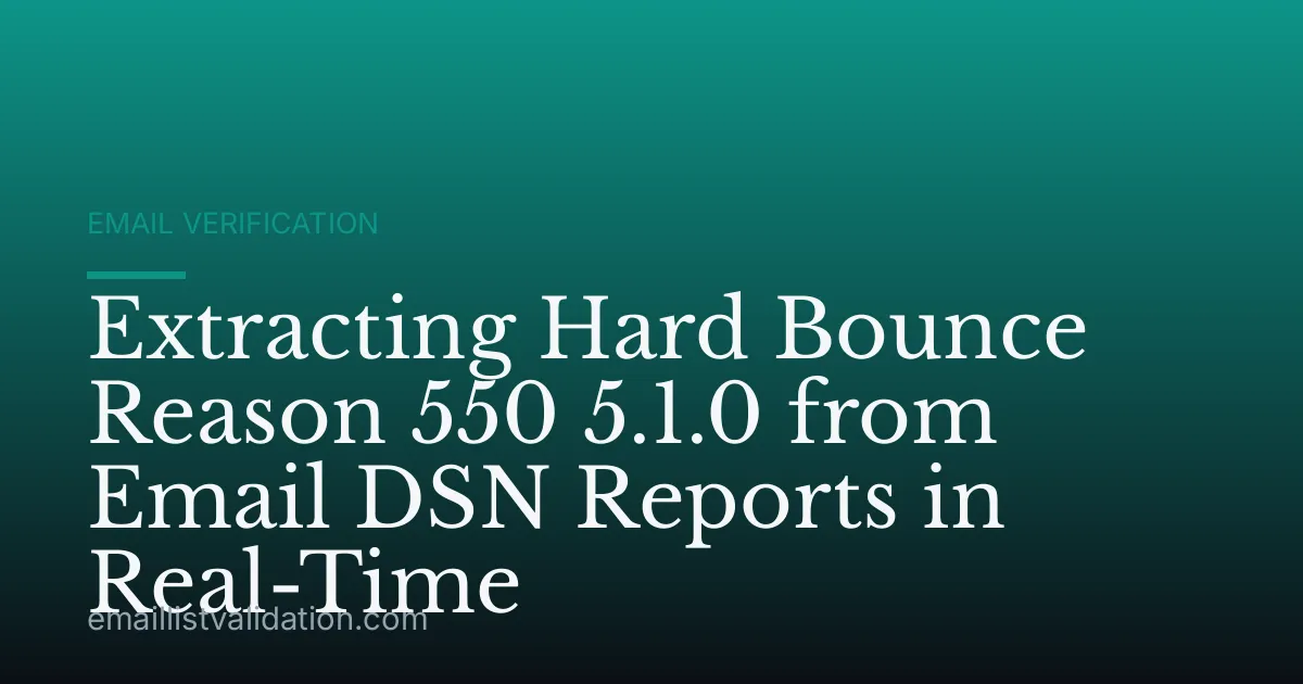 Extracting Hard Bounce Reason 550 5.1.0 from Email DSN Reports in Real-Time