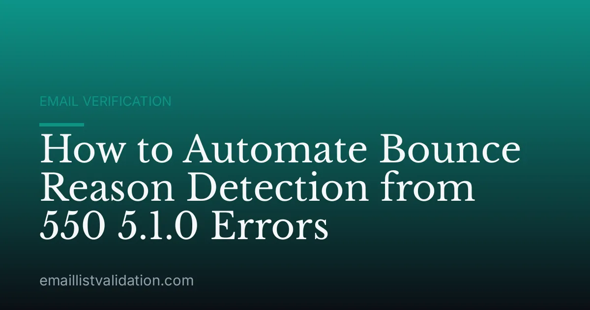 How to Automate Bounce Reason Detection from 550 5.1.0 Errors