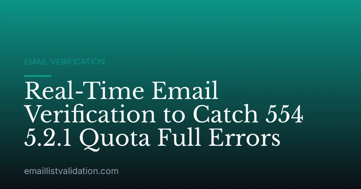 Real-Time Email Verification to Catch 554 5.2.1 Quota Full Errors