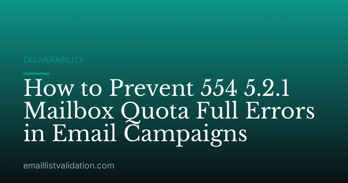 How to Prevent 554 5.2.1 Mailbox Quota Full Errors in Email Campaigns