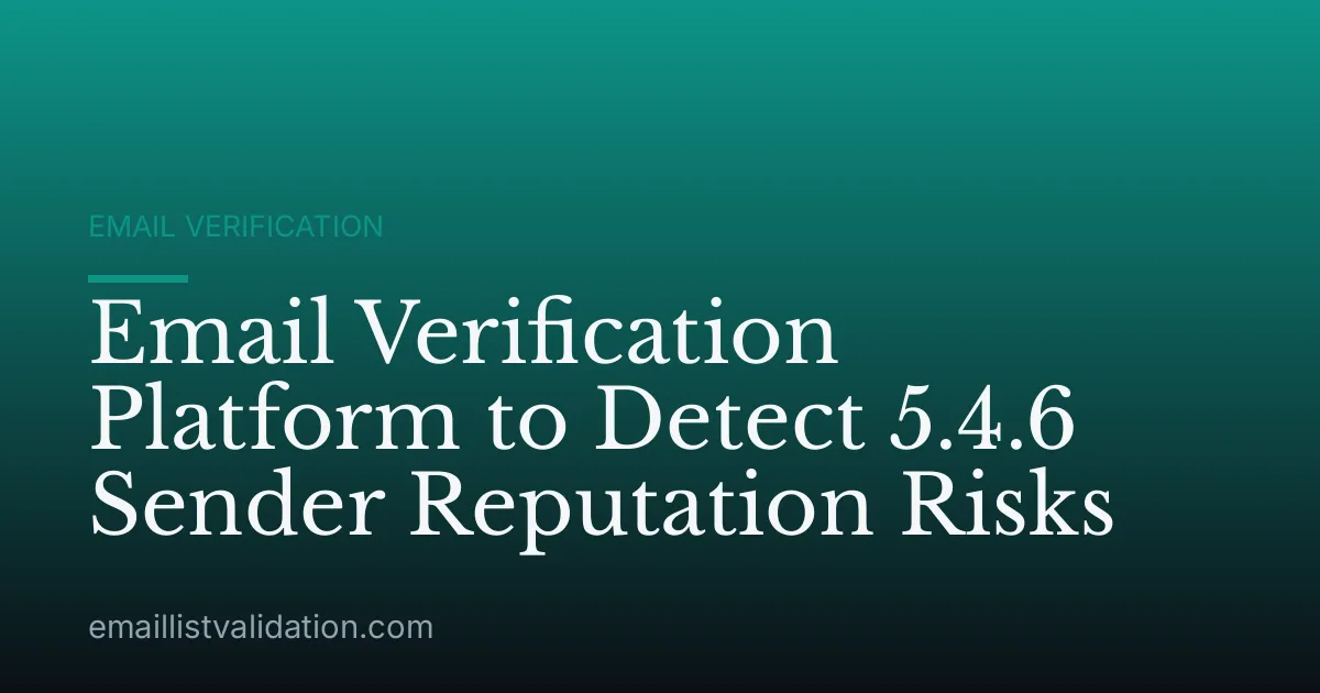 Email Verification Platform to Detect 5.4.6 Sender Reputation Risks