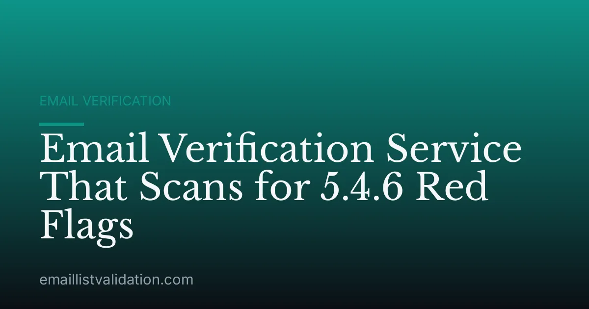 Email Verification Service That Scans for 5.4.6 Red Flags