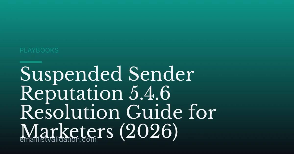 Suspended Sender Reputation 5.4.6 Resolution Guide for Marketers (2026)