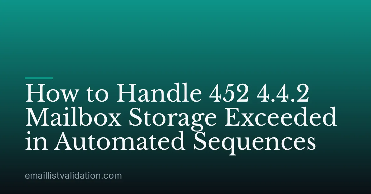 How to Handle 452 4.4.2 Mailbox Storage Exceeded in Automated Sequences
