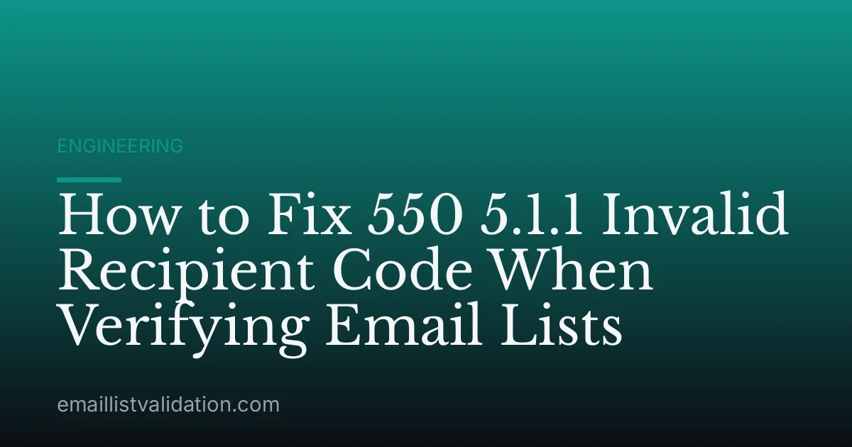 How to Fix 550 5.1.1 Invalid Recipient Code When Verifying Email Lists