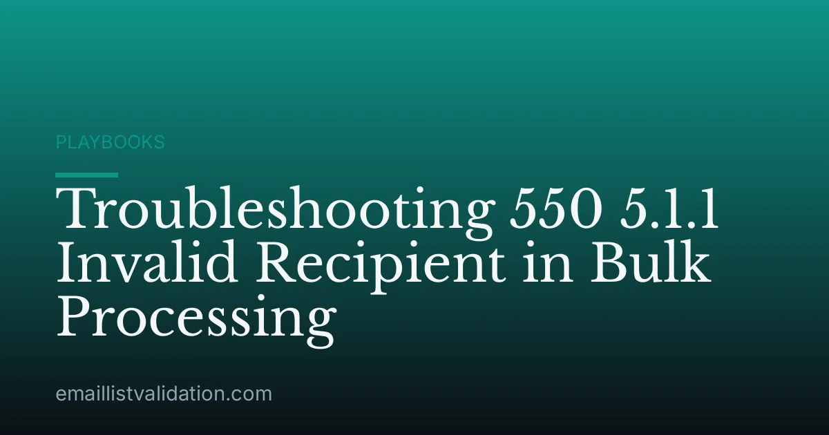 Troubleshooting 550 5.1.1 Invalid Recipient in Bulk Processing