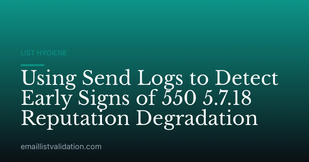 Using Send Logs to Detect Early Signs of 550 5.7.18 Reputation Degradation